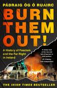 Burn Them Out!: A History of Fascism and the Far Right in Ireland by Padraig Og O Ruairc image