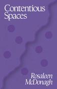 Contentious Spaces by Rosaleen McDonagh