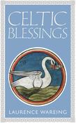 Celtic Blessings by Laurence Wareing