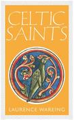 Celtic Saints by Laurence Wareing