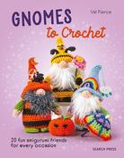 Gnomes to Crochet: 20 Fun Amigurumi Friends for Every Occasion by Val Pierce image