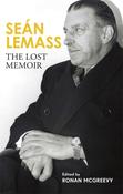Sean Lemass: The Lost Memoir by Ronan McGreevy