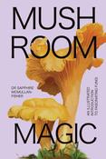 Mushroom Magic: An illustrated introduction to fascinating fungi by Sapphire McMullan-Fisher image