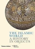 The Islamic World: A History in Objects by Ladan Akbarnia image