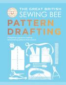 The Great British Sewing Bee: Pattern Drafting: A Beginner’s Guide to Creating Dressmaking Patterns From Scratch by The Great British Sewing Bee image