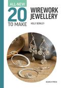 All-New Twenty to Make: Wirework Jewelleryby Holly Berkley