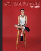 Catherine Opie: To Be Seen
