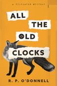 All The Old Clocks by R.P. O'Donnell