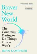 Braver New World: The Countries Daring to Do Things Others Won't by John Kampfner image
