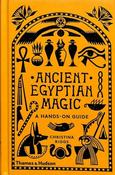 Ancient Egyptian Magic: A Hands-on Guide by Christina Riggs
