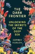 The Dark Frontier: Unlocking the Secrets of the Deep Sea by Jeffrey Marlow image