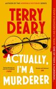 Actually, I'm A Murderer by Terry Deary