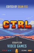 CTRL: Essays on Video Games by Dean Fee image
