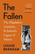 The Fallen: The Magdalene Laundries and Ireland's Legacy of Silence by Louise Brangan image
