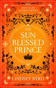 The Sun Blessed Prince by Lindsey Byrd