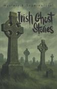 Irish Ghost Stories: From the Haunted 19th Century by Various image