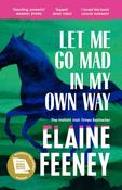 Let Me Go Mad in My Own Way by Elaine Feeney image