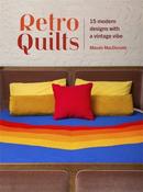 Retro Quilts: 15 Modern Designs with a Vintage Vibe by Maude Macdonald image