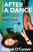 After a Dance: Selected Stories by Bridget O'Connor image