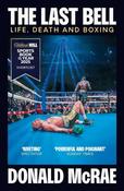 The Last Bell: Life, Death and Boxing by Donald McRae image