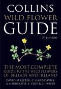 Collins Wild Flower Guide: The Most Complete Guide to the Wild Flowers of Britain and Ireland by David Streeter , C Hart-Davis , A Hardcastle , F Cole , L Harper