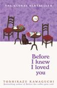 Before I Knew I Loved You by Toshikazu Kawaguchi image