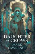 The Daughter of Crows: 1 by Mark Lawrence
