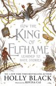 How the King of Elfhame Learned to Hate Stories by Holly Black image