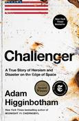 Challenger: A True Story of Heroism and Disaster on the Edge of Space by Adam Higginbotham (HB)