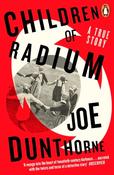 Children of Radium: A Buried Inheritance by Joe Dunthorne