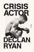 Crisis Actor: Poems by Declan Ryan