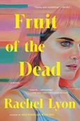 Fruit of the Dead by Rachel Lyon image