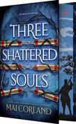 The Three Shattered Souls by Mai Corland