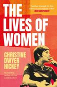 The Lives of Women by Christine Dwyer Hickey