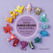 Mini Amigurumi Monsters: 26 Tiny Characters to Crochet by Sarah Abbondio