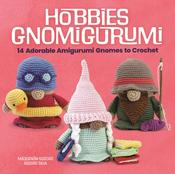Hobbies Gnomigurumi: 14 Adorable Amigurumi Gnomes to Crochet by Madelenon-Soledad Iglesias Silva