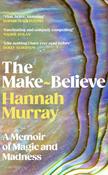 The Make-Believe: A memoir of magic and madness by Hannah Murray image