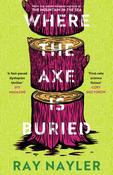 Where the Axe is Buried by Ray Nayler