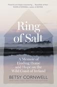 Ring of Salt: Finding home and hope on the Wild Coast of Ireland by Betsy Cornwell