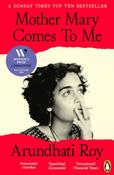 Mother Mary Comes To Me by Arundhati Roy