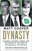 Dynasty: Scandals, Triumph, Turmoil and Succession at the heart of Dunnes Stores by Matt Cooper