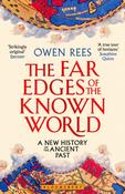 The Far Edges of the Known World: A New History of the Ancient Past by Dr Owen Rees