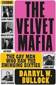 The Velvet Mafia: The Gay Men Who Ran the Swinging Sixties by Darryl W Bullock image