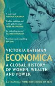 Economica: A global history of women, wealth and power by Victoria Bateman