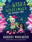The Diary of Wiska Wildflower: The Crystal Cave by Harriet Muncaster image