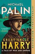 Great-Uncle Harry : A Tale of War and Empire by Michael Palin image