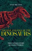 The Rise and Fall of the Dinosaurs: The Untold Story of a Lost World by Steve Brusatte image