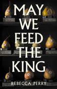 May We Feed the King by Rebecca Perry image
