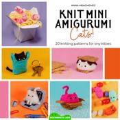 Knit Mini Amigurumi Cats!: 20 Knitting Patterns for Tiny Kitties by Anna Hrachovec image