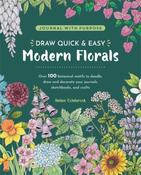 Draw Quick &amp; Easy Modern Florals: Over 100 Botanical Motifs to Doodle, Draw, and Decorate Your Journals, Sketchbooks, and Crafts by Helen Colebrook